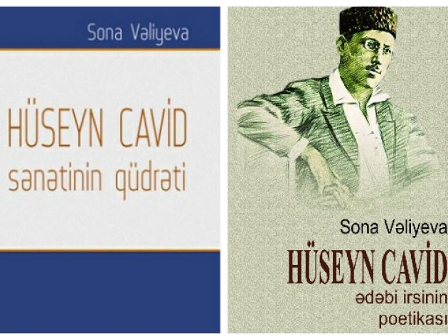 Hüseyn Cavidin şair qəhrəmanı - Sona Vəliyeva yazır